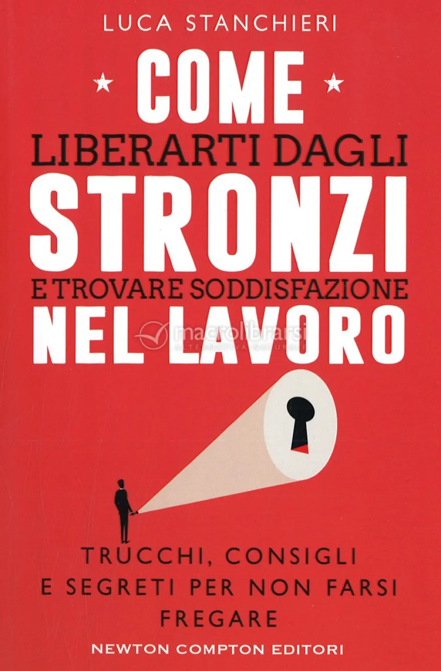 Come Liberarti dagli Stronzi e Trovare Soddisfazione nel Lavoro