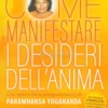 Come Manifestare i Desideri dell'Anima