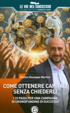 Come Ottenere Capitali senza Chiederli