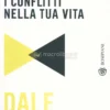 Come Risolvere Efficacemente i Conflitti nella tua Vita