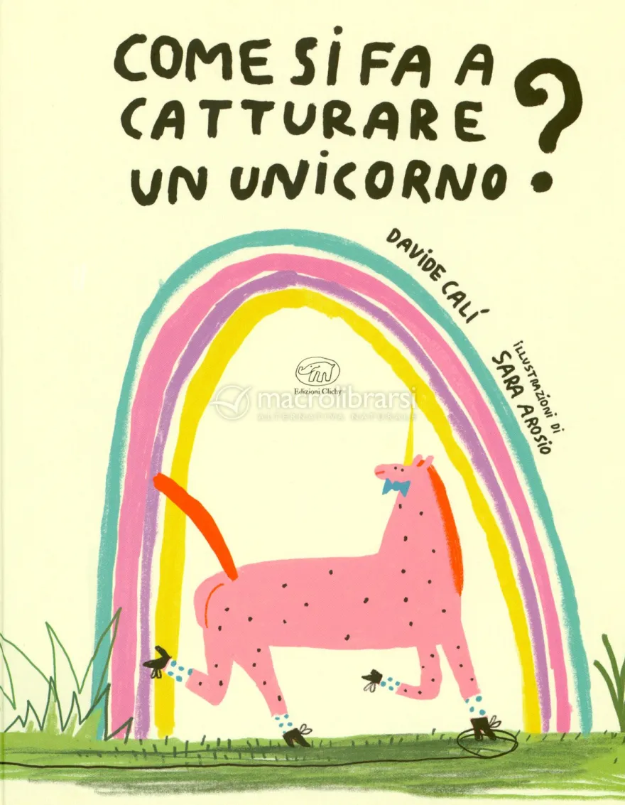Come Si Fa a Catturare un Unicorno?