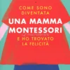Come sono diventata una Mamma Montessori
