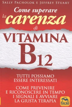 Come Superare la Carenza di Vitamina B12