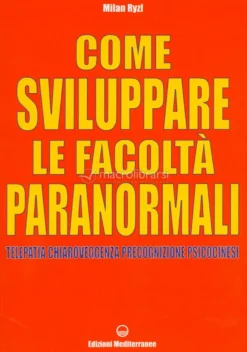 Come Sviluppare le Facoltà Paranormali