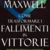 Come Trasformare i Fallimenti in Vittorie