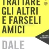 Come Trattare gli Altri e Farseli Amici