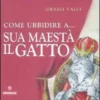 Come Ubbidire a... sua Maestà il Gatto