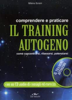 Comprendere e Praticare il Training Autogeno con CD Audio