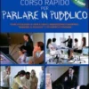 Corso Rapido per Parlare in Pubblico + CD Audio