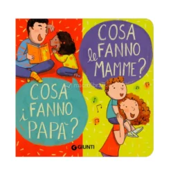 Cosa Fanno le Mamme? Cosa Fanno i Papà?