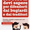 101 Cose che devi Sapere per Difenderti dai Bugiardi e dai Traditori