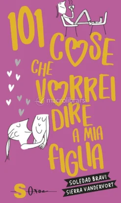 101 Cose che Vorrei Dire a Mia Figlia