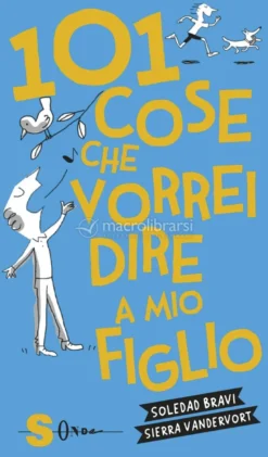 101 Cose che Vorrei Dire a Mio Figlio