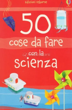 50 Cose da Fare con la Scienza