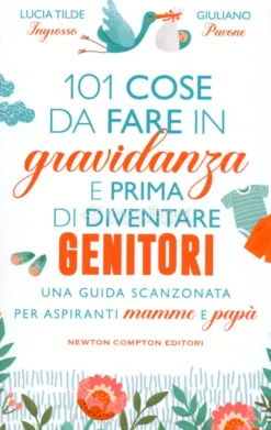 101 Cose da Fare in Gravidanza e Prima di Diventare Genitori
