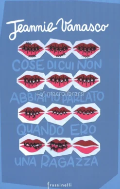 Cose di cui non abbiamo parlato quando ero una ragazza