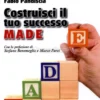 Costruisci Il Tuo Successo. M.A.D.E.