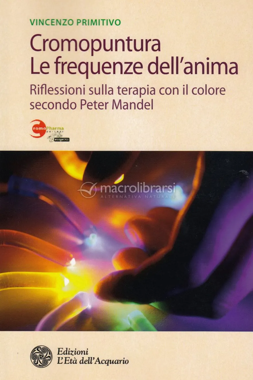 Cromopuntura. Le frequenze dell'anima