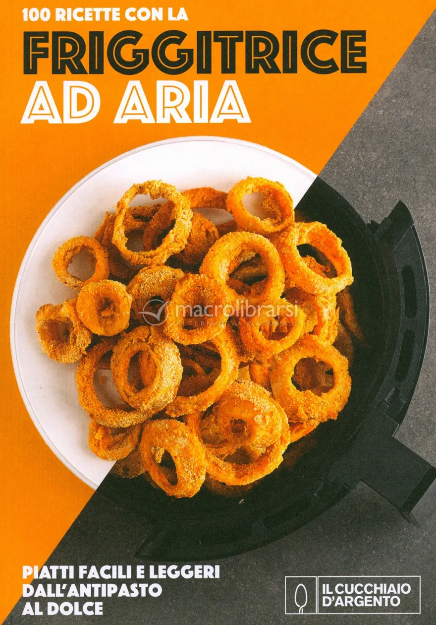 Cucchiaio d'Argento. Friggitrice ad Aria 100 Ricette