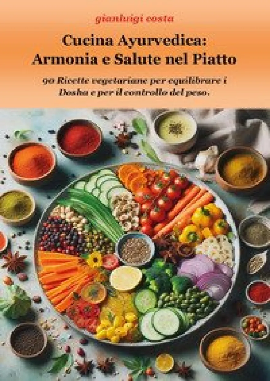 Cucina Ayurvedica: Armonia E Salute Nel Piatto