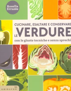 Cucinare Esaltare e Conservare le Verdure