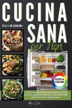 Cucina Sana Per Pigri