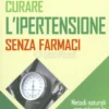 Curare l'Ipertensione senza Farmaci