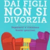 Dai Figli non si Divorzia