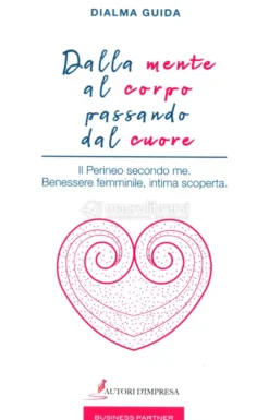 Dalla Mente al Corpo Passando dal Cuore