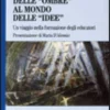 Dal Mondo delle "Ombre" al Mondo delle "Idee"