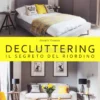 Decluttering - Il Segreto del Riordino