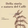 Della Storia e Natura del Caffè