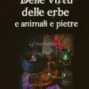Delle Virtù delle Erbe e Animali e Pietre