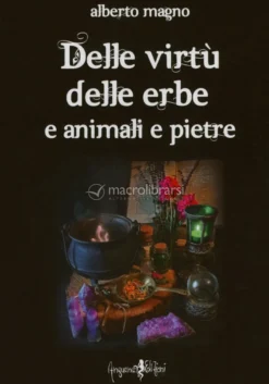 Delle Virtù delle Erbe e Animali e Pietre