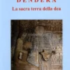 Dendera - La Sacra Terra della Dea