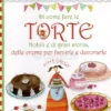 Di come fare le Torte nobili e di gran storia - delle Creme per farcirle e decorale