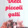 Dieci Piccoli Gatti
