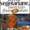 Diete Vegetariane, Esercizio Fisico e Salute