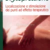 Digitopressione - Localizzazione e Stimolazione dei Punti ad Effetto Terapeutico