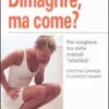 Dimagrire, ma Come?