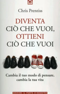 Diventa ciò che Vuoi, Ottieni ciò che Vuoi
