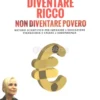 Diventare Ricco Non Diventare Povero