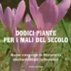 Dodici Piante per i Mali del Secolo