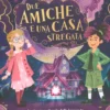 Due Amiche e una Casa Stregata