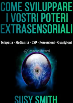 eBook - Come Sviluppare i vostri Poteri Extrasensoriali.