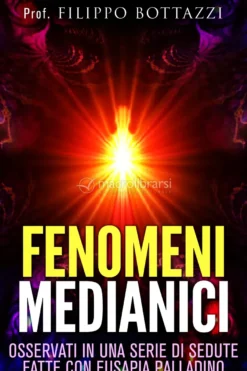 eBook - Fenomeni Medianici - Osservati in una Serie di Sedute fatte con Eusapia Palladino