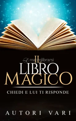 eBook - Il Libro Magico - Chiedi e Lui ti Risponde