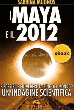 eBook - I Maya e il 2012 - PDF