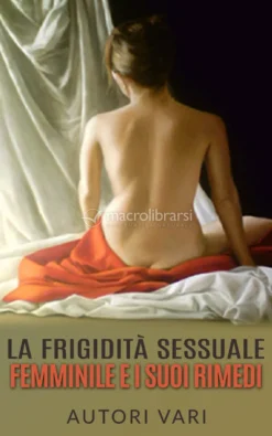 eBook - La Frigidità Sessuale Femminile e i Suoi Rimedi