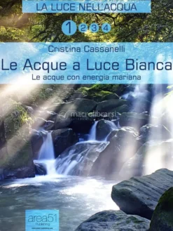 eBook - Le Acque a Luce Bianca - La Luce nell’Acqua Vol.1